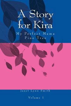 Paperback A Story for Kira: My Perfect Mama Pine Tree Book