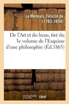 Paperback de l'Art Et Du Beau, Tiré Du 3e Volume de l'Esquisse d'Une Philosophie [French] Book