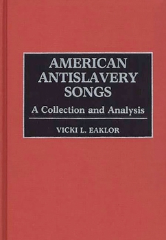 Hardcover American Antislavery Songs: A Collection and Analysis Book