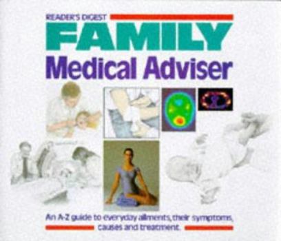 Hardcover "Reader's Digest" Family Medical Adviser: An A-Z Guide to Everyday Ailments, Their Symptoms, Causes and Treatment Book