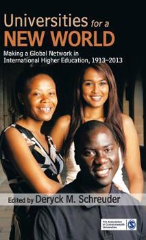 Paperback Universities for a New World: Making a Global Network in International Higher Education, 1913-2013 Book