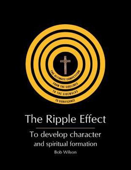 Paperback The Ripple Effect: To develop Character and Spiritual Formation Book