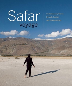 Hardcover Safar Voyage: Contemporary Works by Arab, Iranian, and Turkish Artists Book