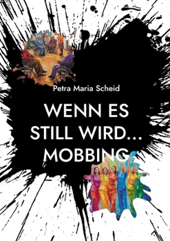 Paperback Wenn es still wird... Mobbing: Beobachtungen, Erfahrungen, Lösungsvorschläge [German] Book