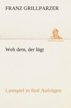 Weh dem, der lügt!