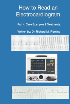 Paperback How to Read an Electrocardiogram - Part 4: Case Examples & Treatments. Book