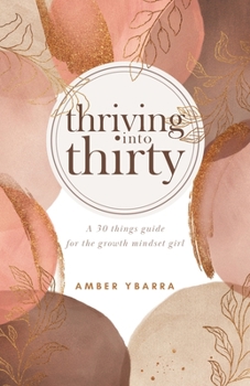 Paperback Thriving into Thirty: A 30 things guide for the growth mindset girl Book