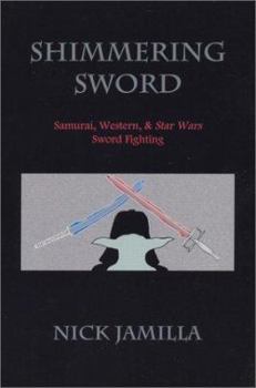 Paperback Shimmering Sword: Samurai, Western, and Star Wars Sword Fighting Book
