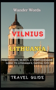 Paperback Vilnius Travel Guide 2023: A Comprehensive Guide to Lithuania's Capital City Book