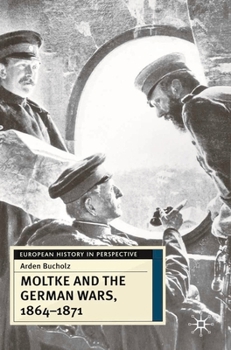 Hardcover Moltke and the German Wars, 1864-1871 Book
