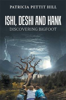 Paperback Ishi, Deshi and Hank: Discovering Bigfoot Book