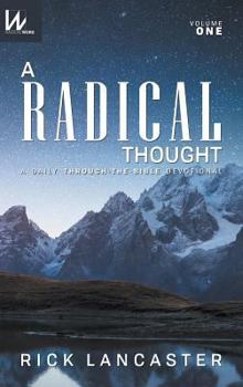 Hardcover A Radical Thought - Volume One, Hard Cover Edition: A Daily Through-the-Bible Devotional Book