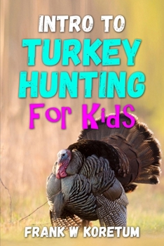 Paperback Intro to Turkey Hunting for Kids Book