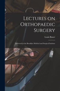 Paperback Lectures on Orthopaedic Surgery: Delivered at the Brooklyn Medical and Surgical Institute Book