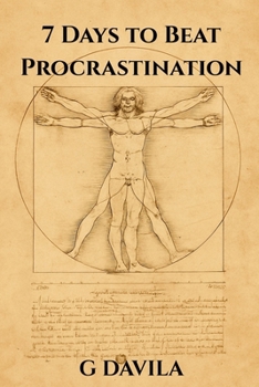7 Days to Beat Procrastination: Simple Practices to Replace Procrastination with Action (7 Day Series)
