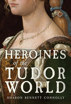Hardcover Heroines of the Tudor World Book