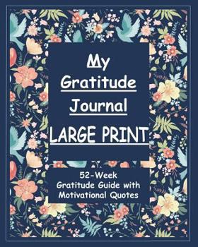 Paperback My Gratitude Journal Large Print: 52-Week Gratitude Guide with Motivational Quotes [Large Print] Book