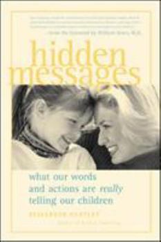 Paperback Hidden Messages: What Our Words and Actions Are Really Telling Our Children Book
