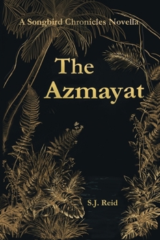 The Azmayat: A Songbird Chronicles Novella (The Songbird Chronicles) - Book #2 of the Songbird Chronicles