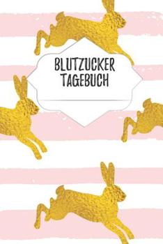 Blutzucker Tagebuch: Tagebuch Zum F�hren Der Werte Bei Diabetes Im A5 Format - 90 Seiten Mit Vorbereiteter Aufteilung - F�r Diabetiker, Die Insulin Spritzen Und Ihren Blutzucker Notieren M�chten