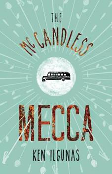 Paperback The McCandless Mecca: A Pilgrimage to the Magic Bus of the Stampede Trail Book