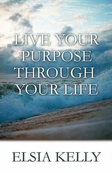 Paperback Live Your Purpose Through Your Life Book