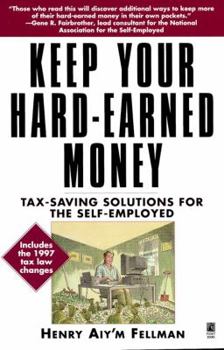 Paperback Keep Your Hard Earned Money: Tax Saving Solutions for the Self Employed Book
