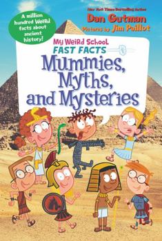 Paperback My Weird School Fast Facts: Mummies, Myths, and Mysteries Book