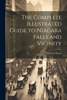 Paperback The Complete Illustrated Guide to Niagara Falls and Vicinity Book