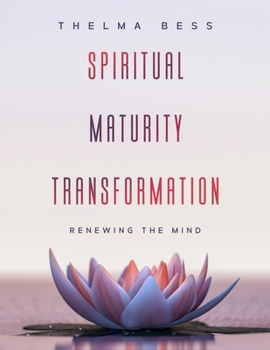 Paperback Spiritual Maturity Transformation: Renewing the Mind Book