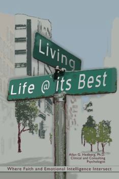 Paperback Living Life @ Its Best: Where Faith and Emotional Intelligence Intersect Book