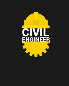 CIVIL ENGINEER: Civil Engineers Notebook for engineering college students, future engineers.Funny Gift for engineering men-women,Great Gift for Civil Engineer