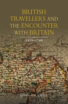 Hardcover British Travellers and the Encounter with Britain, 1450-1700 Book