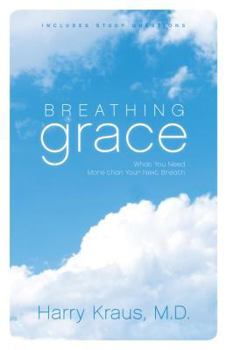 Hardcover Breathing Grace: What You Need More Than Your Next Breath Book