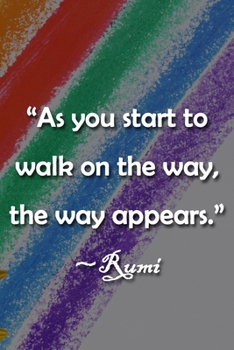 Paperback "As You Start to Walk on the Way, the Way Appears" Rumi Notebook: Lined Journal, 120 Pages, 6 x 9 inches, Sweet Gift, Soft Cover, Jackson Pollock Styl Book