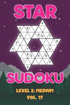 Paperback Star Sudoku Level 2: Medium Vol. 17: Play Star Sudoku Hoshi With Solutions Star Shape Grid Medium Level Volumes 1-40 Sudoku Variation Travel Friendly Book