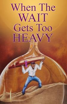 Paperback When The Wait Gets Too Heavy Book