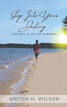 Paperback Step Into Your Destiny: -Success Is on the Horizon- Book