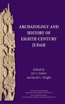 Archaeology and History of Eighth-Century Judah - Book #23 of the Ancient Near East Monographs