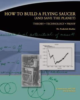 Paperback How to Build a Flying Saucer (and Save the Planet): Theory, Technology, Proof Book