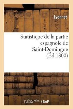 Paperback Statistique de la Partie Espagnole de Saint-Domingue [French] Book