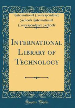 Hardcover International Library of Technology (Classic Reprint) Book