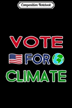 Composition Notebook: Vote For Climate with usa flag Funny  Journal/Notebook Blank Lined Ruled 6x9 100 Pages