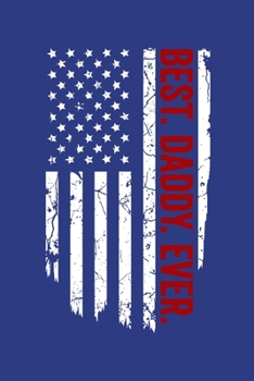 BEST. DADDY. EVER.: Lined Journal, 120 Pages, 6x9in, Matte Cover