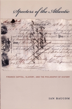 Hardcover Specters of the Atlantic: Finance Capital, Slavery, and the Philosophy of History Book