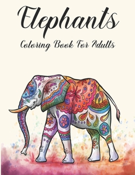 Paperback Elephants Coloring Book for Adults: Adult Coloring Book with Elephant and Mandala Stress Relief and Relaxation Book