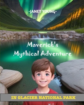 Paperback Maverick's Mythical Adventure: In Glacier National Park Book