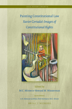 Hardcover Painting Constitutional Law: Xavier Cortada's Images of Constitutional Rights Book