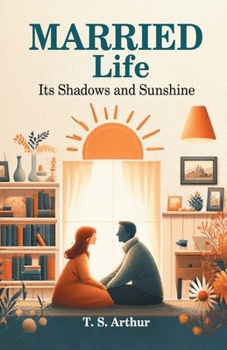 Paperback Married Life Its Shadows and Sunshine Book