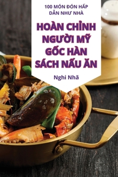 Paperback Hoàn ChỈnh NgƯỜi MỸ GỐc Hàn Sách NẤu Ăn [Vietnamese] Book